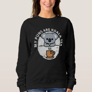 Sweatshirt Funny Koala Mes Puns Sont Koala Tea Cute Puns Anim