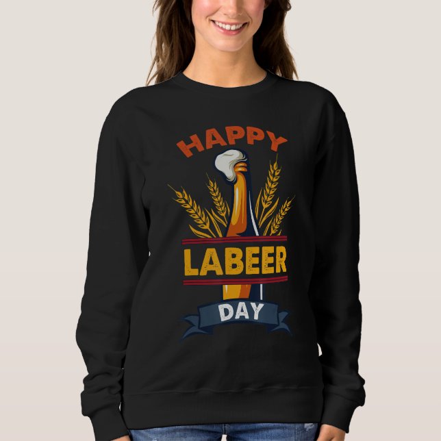 Sweatshirt Funny Labor Day tee Happy Labeer Day tee Funny Dri (Devant)