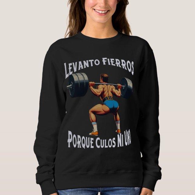 Sweatshirt Funny Levanto Fierros Porque Culos Ni Uno Calaca (Devant)