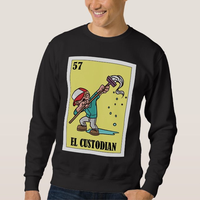 Sweatshirt Funny Mexican for Janitors  El Custodian (Devant)