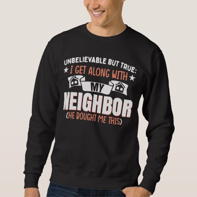 Sweatshirt Funny Neighborhood Joke Neighbor (Devant)