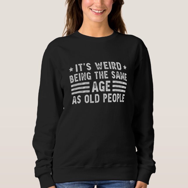 Sweatshirt Funny old people quotes, I Don't Know How To Act M (Devant)
