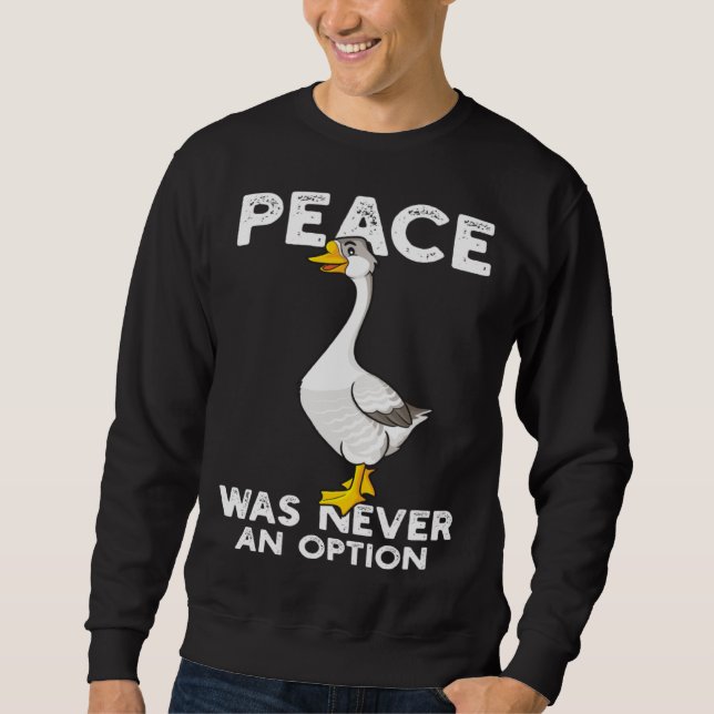 Sweatshirt Funny Peace Was Never An Option Goose Meme (Devant)