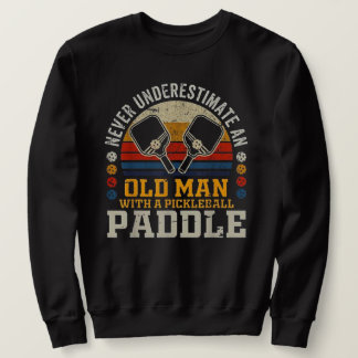 Sweatshirt Funny Pickleball Shirt for Old Men