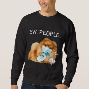 Sweatshirt Funny Pomeranian Ew Amoureux des chiens