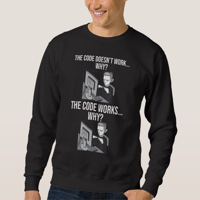 Sweatshirt Funny Programmer Code Fonctionne Pourquoi Meme Tee (Devant)