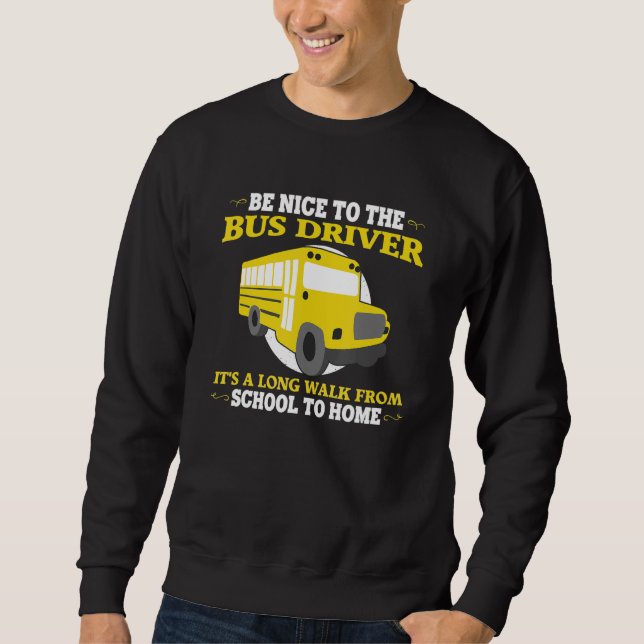 Sweatshirt Funny School Bus Driver Quotes For Men Cool Bus Bu (Devant)
