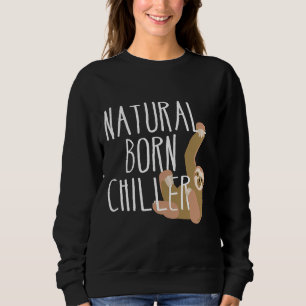 Sweatshirt Funny Sloth Natural Born Chiller Fun Gag