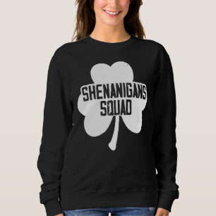 Sweatshirt Funny St Patrick's Day Shenanigans Squad Irish Boy