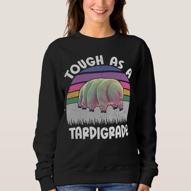 Sweatshirt Funny Tardigrade Water Bear Quote Tough As A Tardi (Devant)
