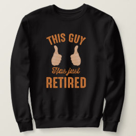 Sweatshirt Funny Thumbs up-this guy vient de prendre sa retra