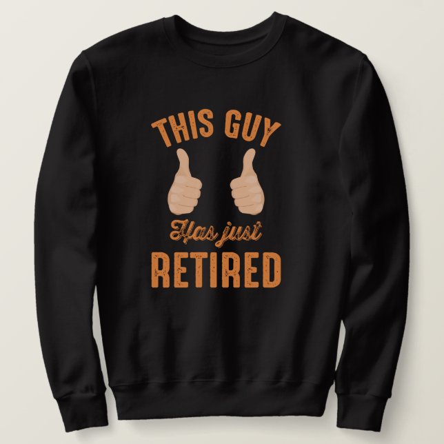 Sweatshirt Funny Thumbs up-this guy vient de prendre sa retra (Design devant)