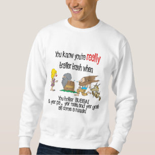 Sweatshirt Funny Trailer Park