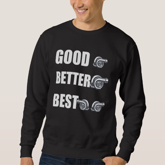 Sweatshirt Funny Turbo Charger Turbocharged Good Better Best (Devant)