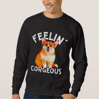 Sweatshirt Funny Welsh Corgi Feelin X Corgeous Cute Dog Propr
