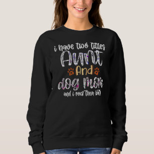 Sweatshirt Fur Maman J'Ai Deux Titres Tante Et Chien Maman Ma