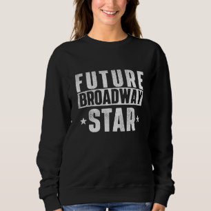 Sweatshirt Futur acteur de Broadway Star Actor Théâtre