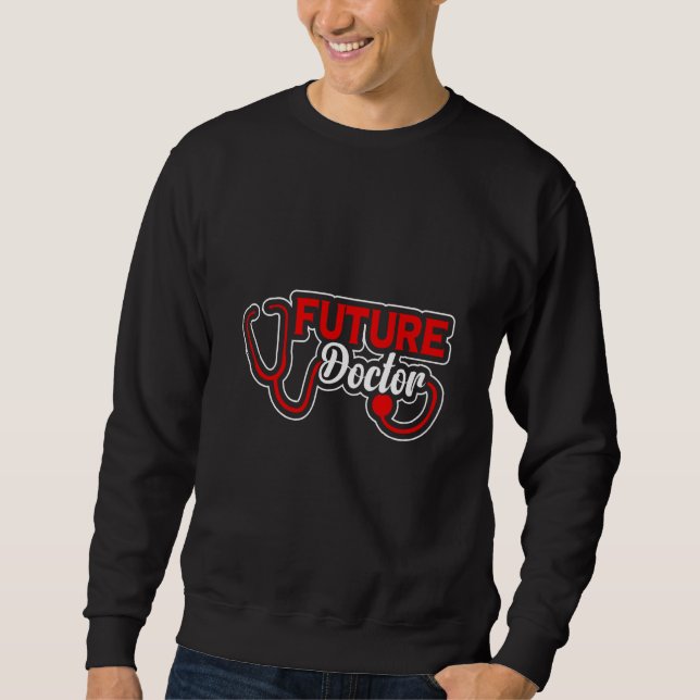 Sweatshirt Future Doctor Med School Medical Students Doctors  (Devant)