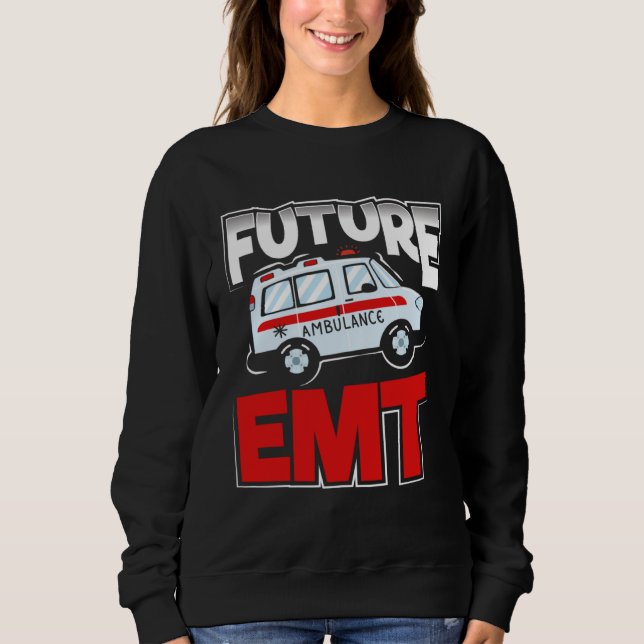 Sweatshirt Future EMT Paramedic EMS Technician (Devant)