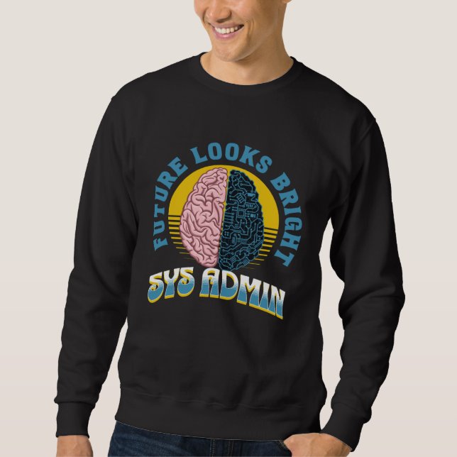 Sweatshirt Future Looks Bright Sys Admin College Graduation (Devant)