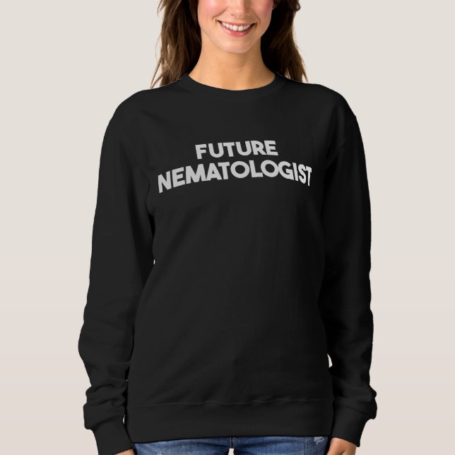 Sweatshirt Future Nematologist (Devant)