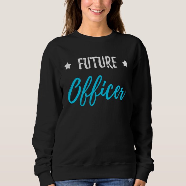 Sweatshirt Future Officer  Policeman or Policewoman (Devant)