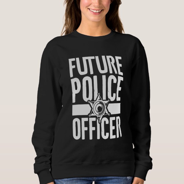 Sweatshirt Future Police Officer Law Enforcement (Devant)