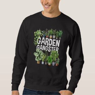 Sweatshirt Garden Gangster Gardening