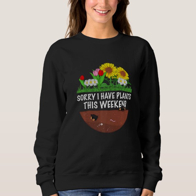 Sweatshirt Gardener The  Gardening Sorry I Have Plants  1 (Devant)
