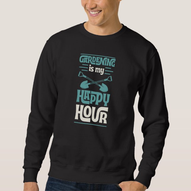 Sweatshirt Gardening Is My Happy Hour Cute Gardener Love  1 (Devant)