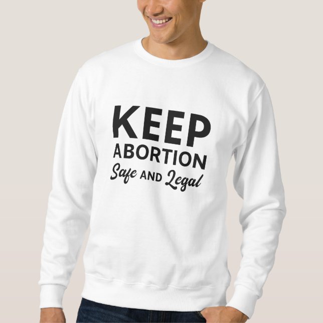 Sweatshirt Garder L'Avortement Sûr Et Légal (Devant)