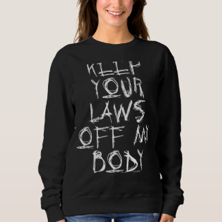 Sweatshirt Gardez Vos Lois Hors De Mon Corps 6