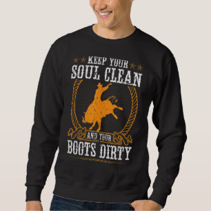 Sweatshirt Gardez Votre Âme Propre Et Vos Bottes Rodéo Sale B