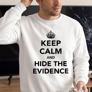 Sweatshirt Gardez votre calme et cachez les preuves - Humour 