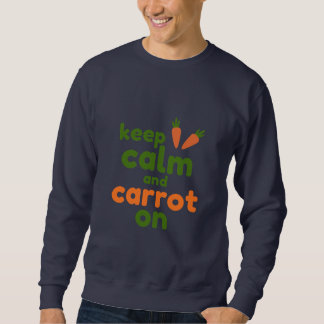 Sweatshirt Gardez votre calme et continuez avec les carottes