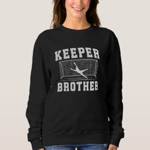 Sweatshirt Gardien De Football Frère D'Un Football Goalie Bro