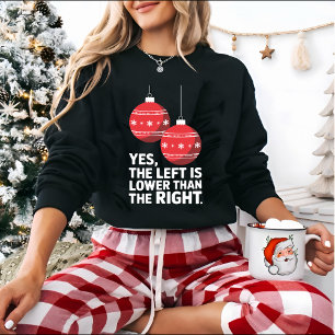Sweatshirt Gauche est plus bas que droite Funny Noël
