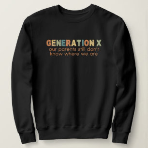 Sweatshirt Gen X — Nos parents ne savent toujours pas où nous