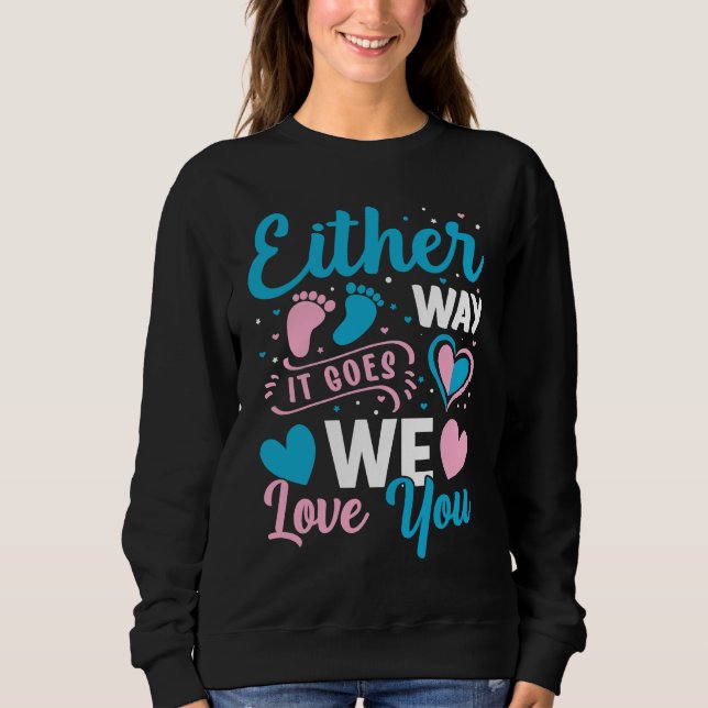 Sweatshirt Gender Announcement  Either Way it Goes We Love yo (Devant)