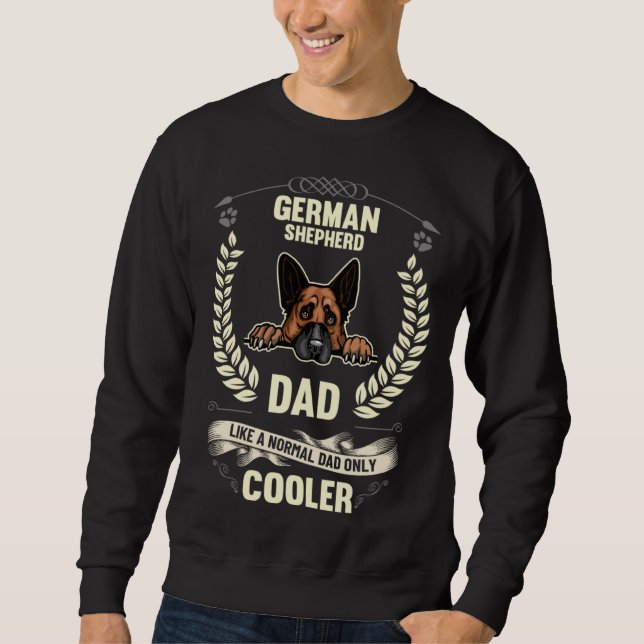 Sweatshirt German Shepherd Dad Like A Normal Dad Only Cooler  (Devant)