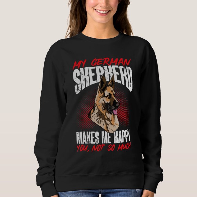 Sweatshirt German Shepherd Lover - My German Shepherd makes m (Devant)
