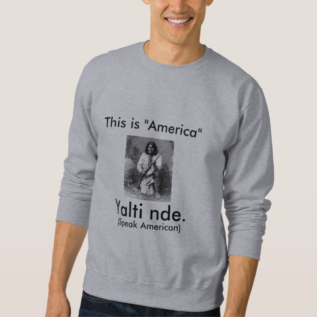 Sweatshirt Geromino dit : C'est l'Amérique, parlent Américain (Devant)