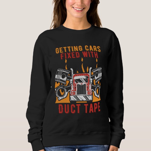 Sweatshirt Getting Cars Fixed Duct Tape Mechanic Car  Car Rep (Devant)