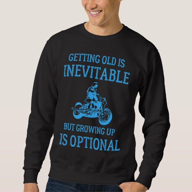 Sweatshirt Getting Old Is Inevitable Motorcycle Biker Life Gr (Devant)