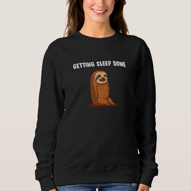 Sweatshirt Getting Sleep Done Sloth  Sayings Lazy Quotes Rest (Devant)