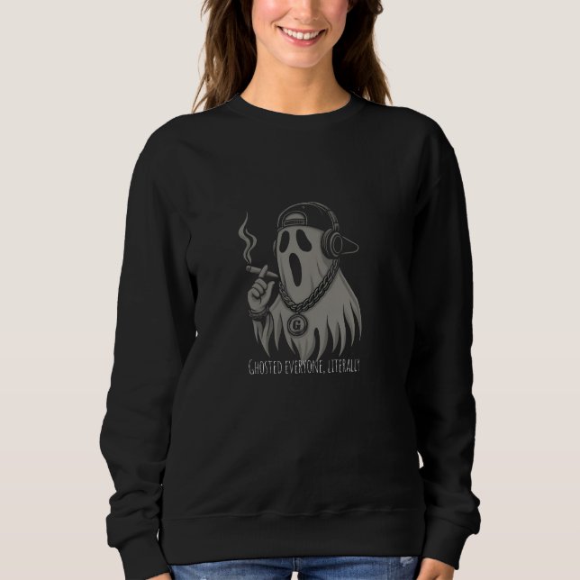 Sweatshirt Ghosted Everyone Literally – Funny Urban Ghost (Devant)
