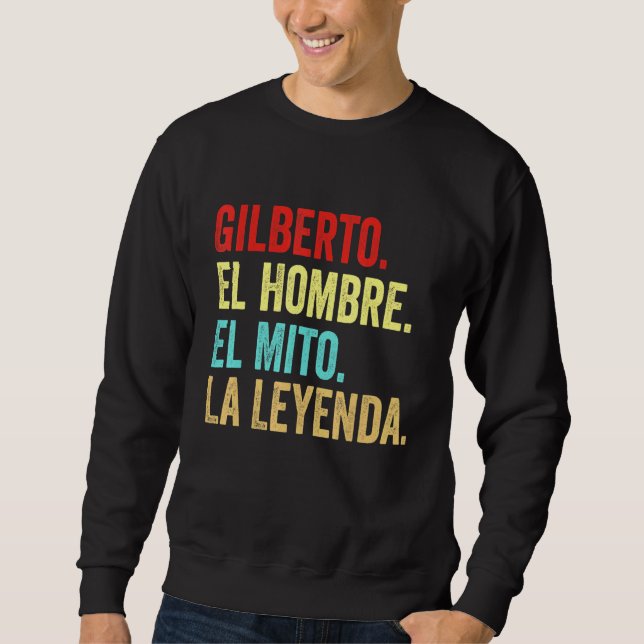 Sweatshirt Gilberto El Hombre El Mito La Leyenda Regalo Para (Devant)