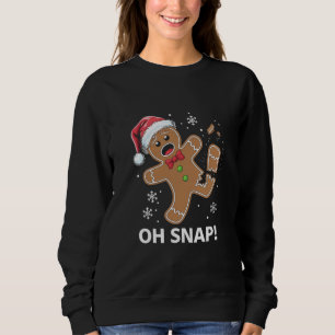 Sweatshirt Gingerbread Man Oh Snap Christmas Funny Cookie