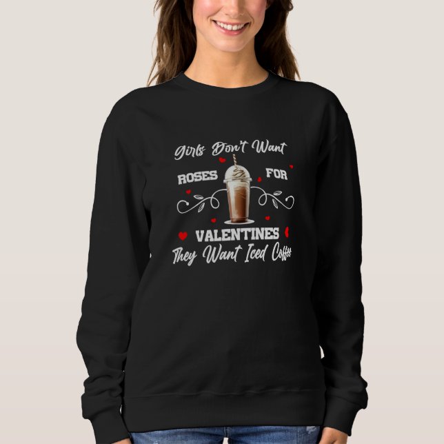 Sweatshirt Girls don't want Roses they want Iced Coffee  1 (Devant)