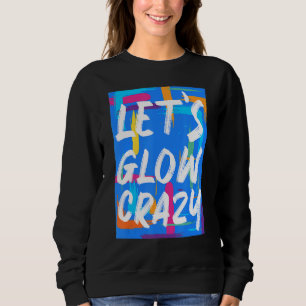 Sweatshirt Glow Party Squad Llow Crazy 80s Retro Costum
